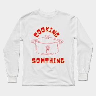 cooking something Long Sleeve T-Shirt